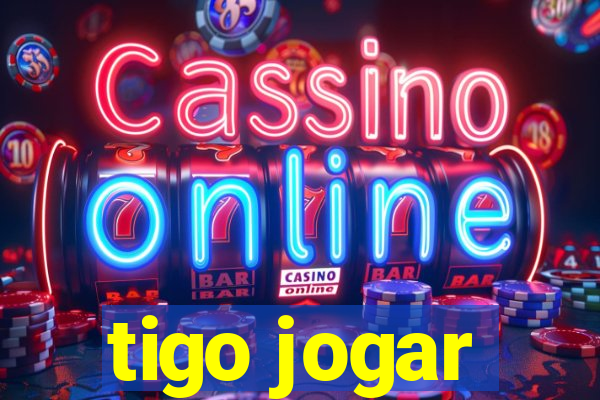 tigo jogar